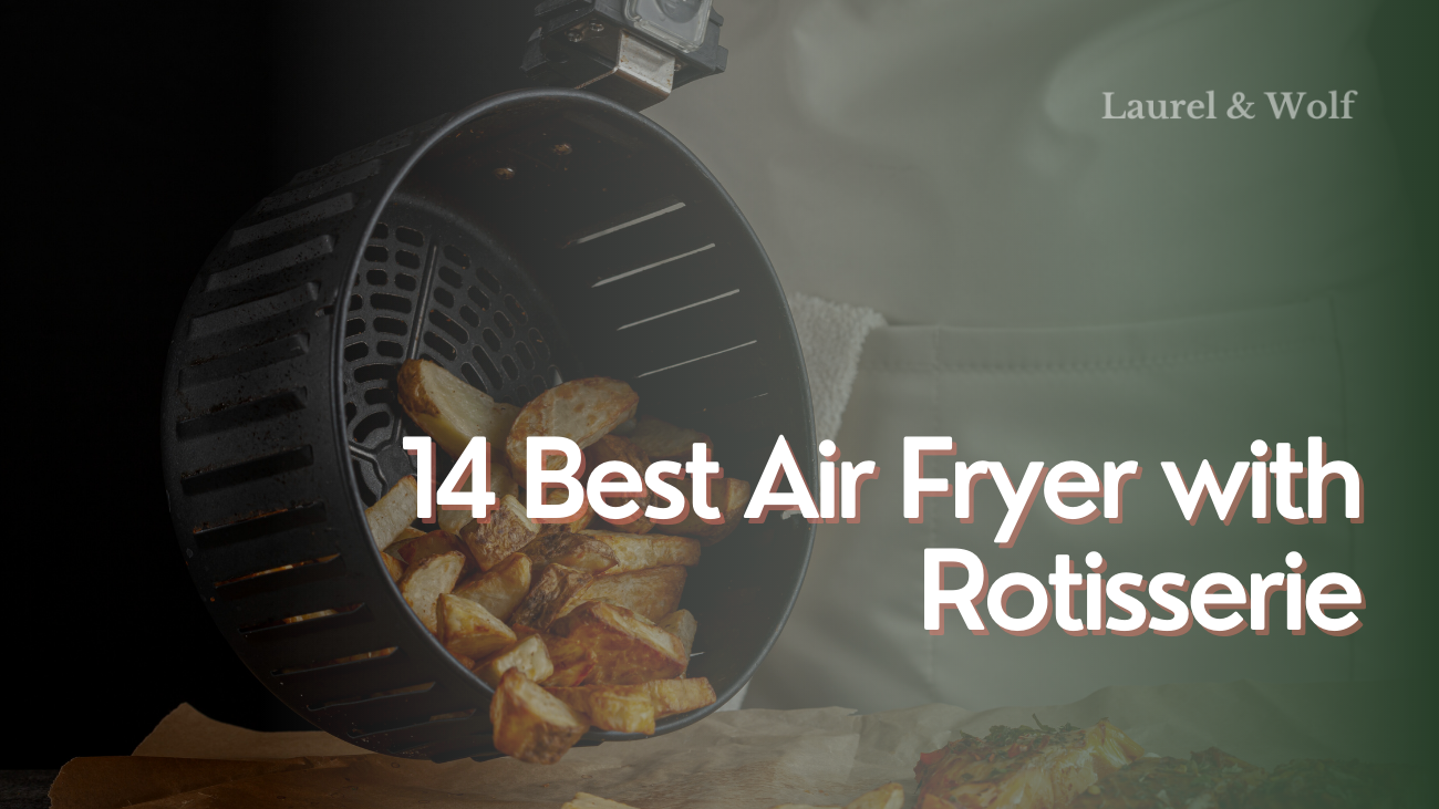 14 Best Air Fryer with Rotisserie (2023 Reviews and Top Pick)
