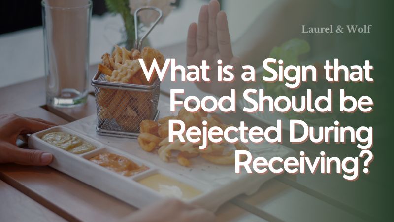 What is a Sign that Food Should be Rejected During Receiving?